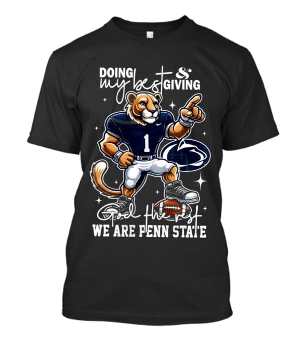 Doing My Best Giving God The Rest We Are Penn State Nittany Lions Football Mascot T-Shirt
