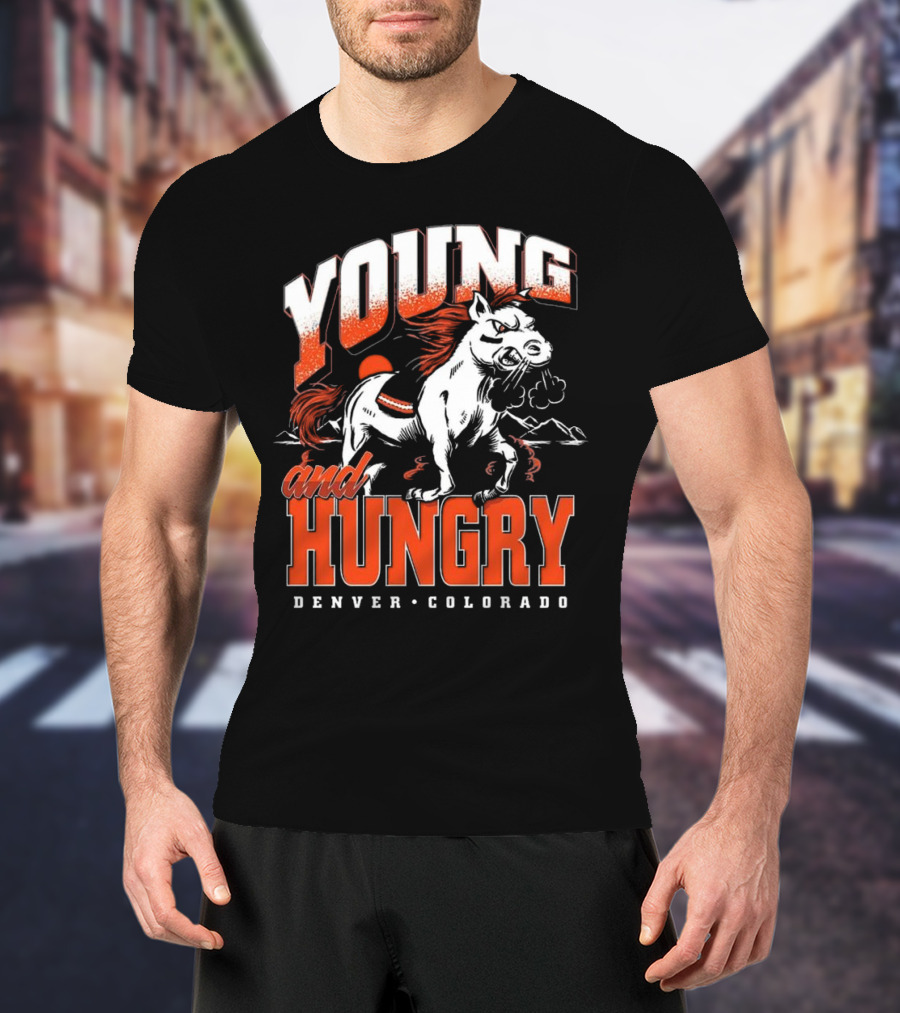 Young And Hungry Denver Colorado Broncos T-Shirt