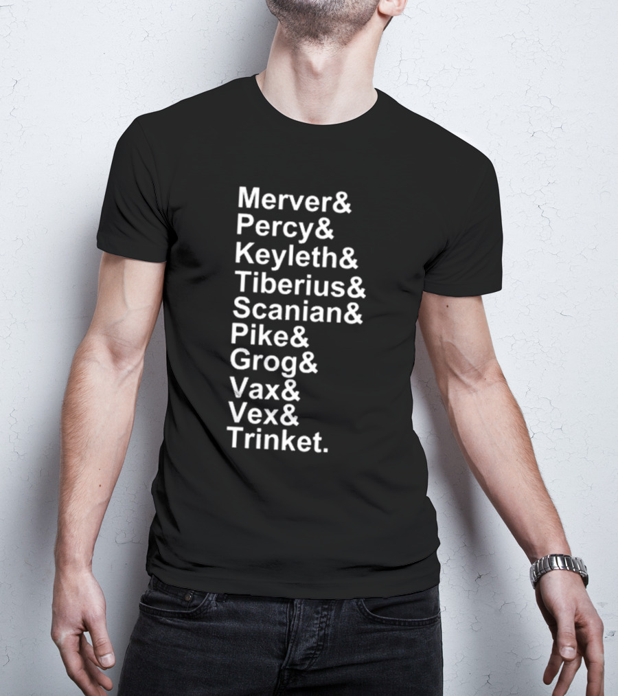 Critical Role Characters Mercer Percy Keyleth Tiberius Scanian Pike Grog Vax Vex Trinket T-Shirt