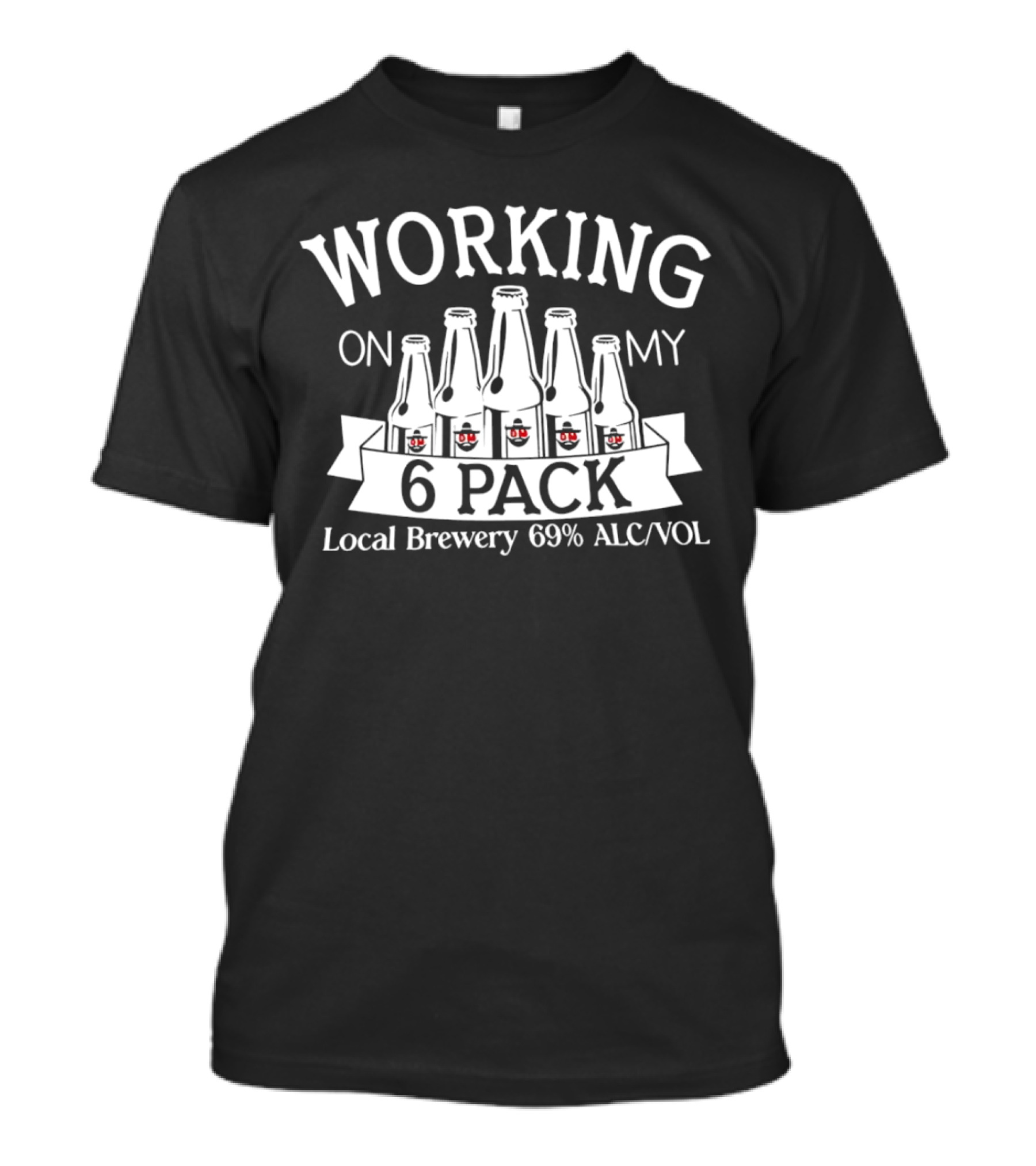 Working On My 6 Pack Local Brewery 69% Alc/Vol T-Shirt