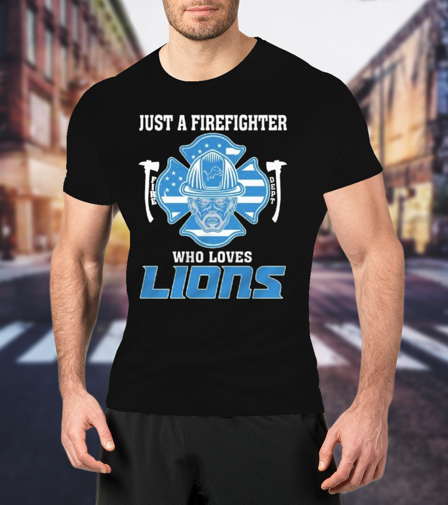Just A Firefighter Who Loves Lions Fire Dept Helmet Lions T-Shirt