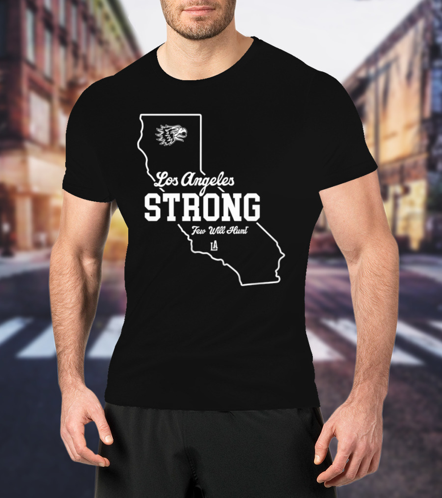 Los Angeles Strong Few Will Hunt California Map Eagle Head T-Shirt