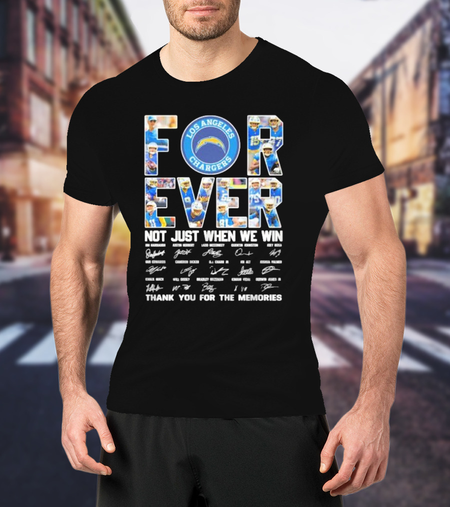 Los Angeles Chargers Forever Not Just When We Win Thank You For The Memories Signatures Football Team T-Shirt
