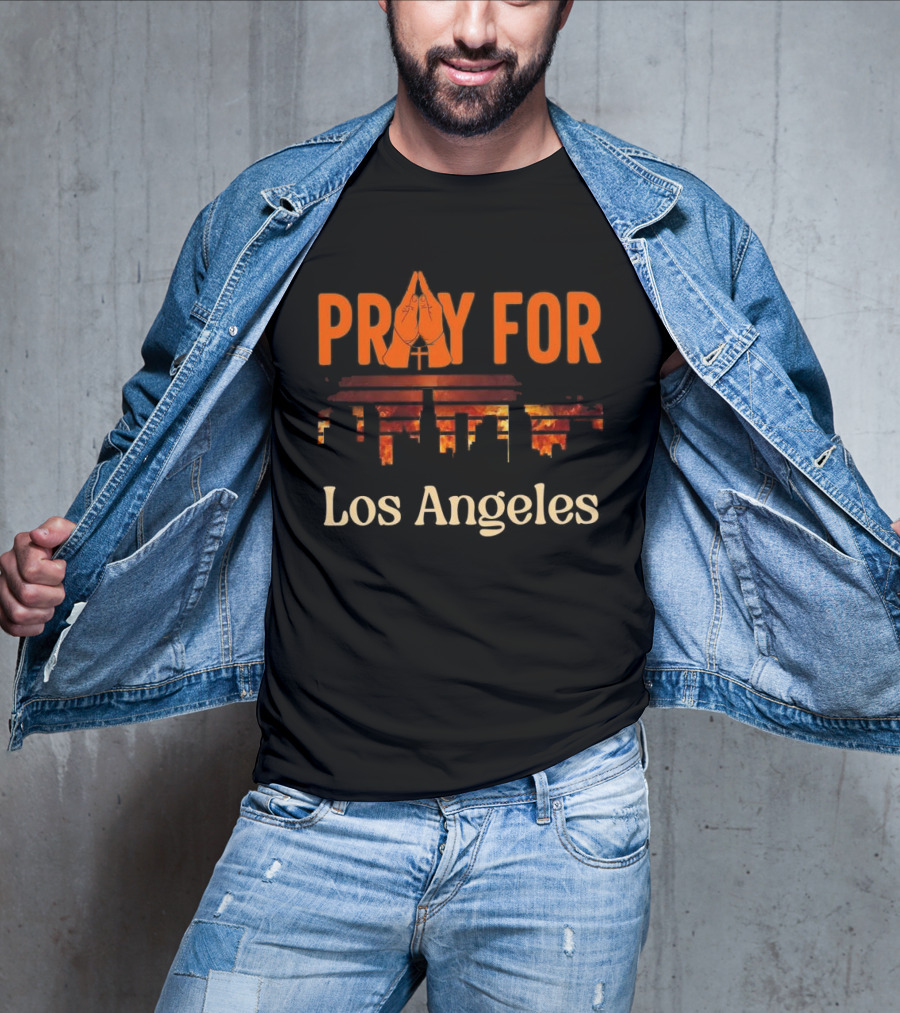 Pray For Los Angeles Fire 2025 Stand With LA California T-Shirt