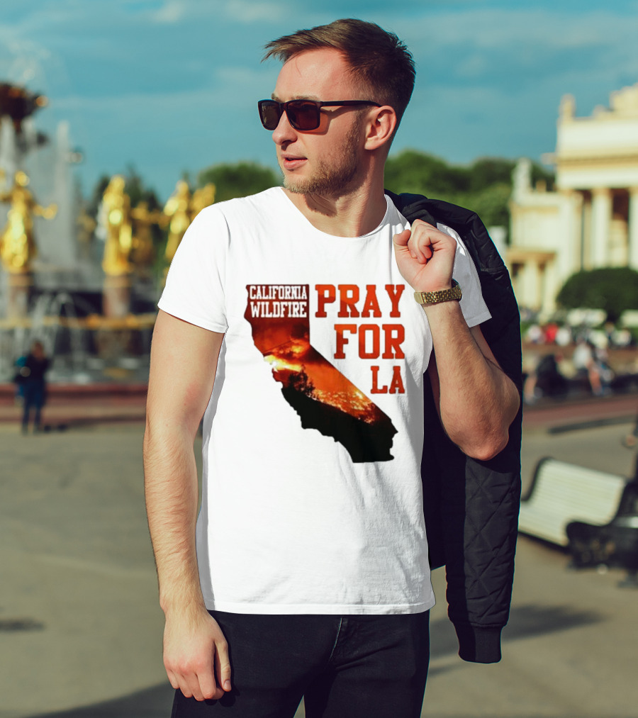 California Wildfire Pray For LA Los Angeles Wildfires Support T-Shirt