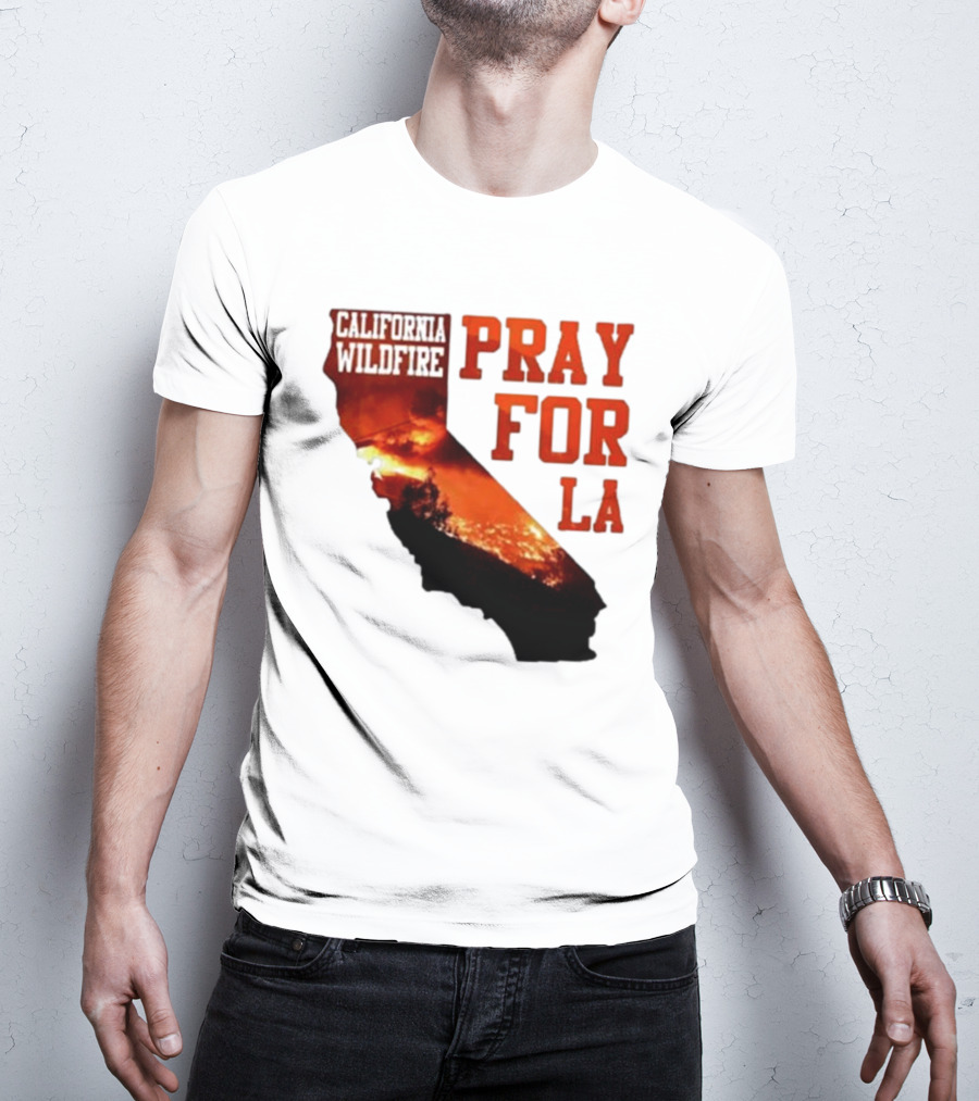 California Wildfire Pray For LA Los Angeles Wildfires Support T-Shirt