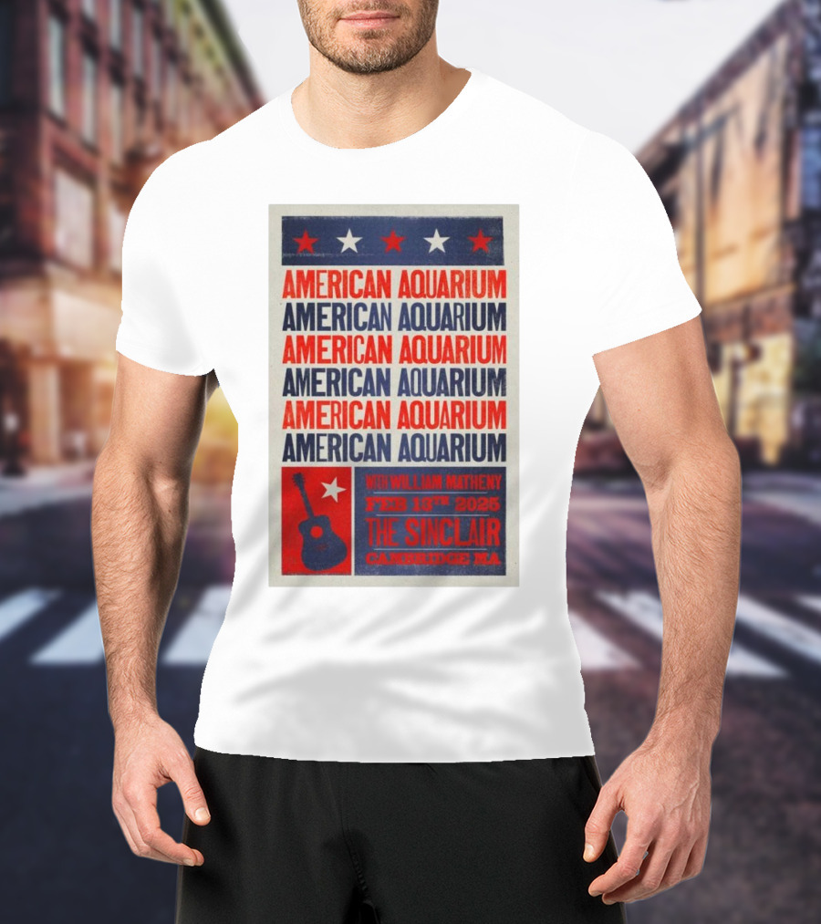 American Aquarium With William Matheny Feb 13th 2025 The Sinclair Cambridge MA T-Shirt