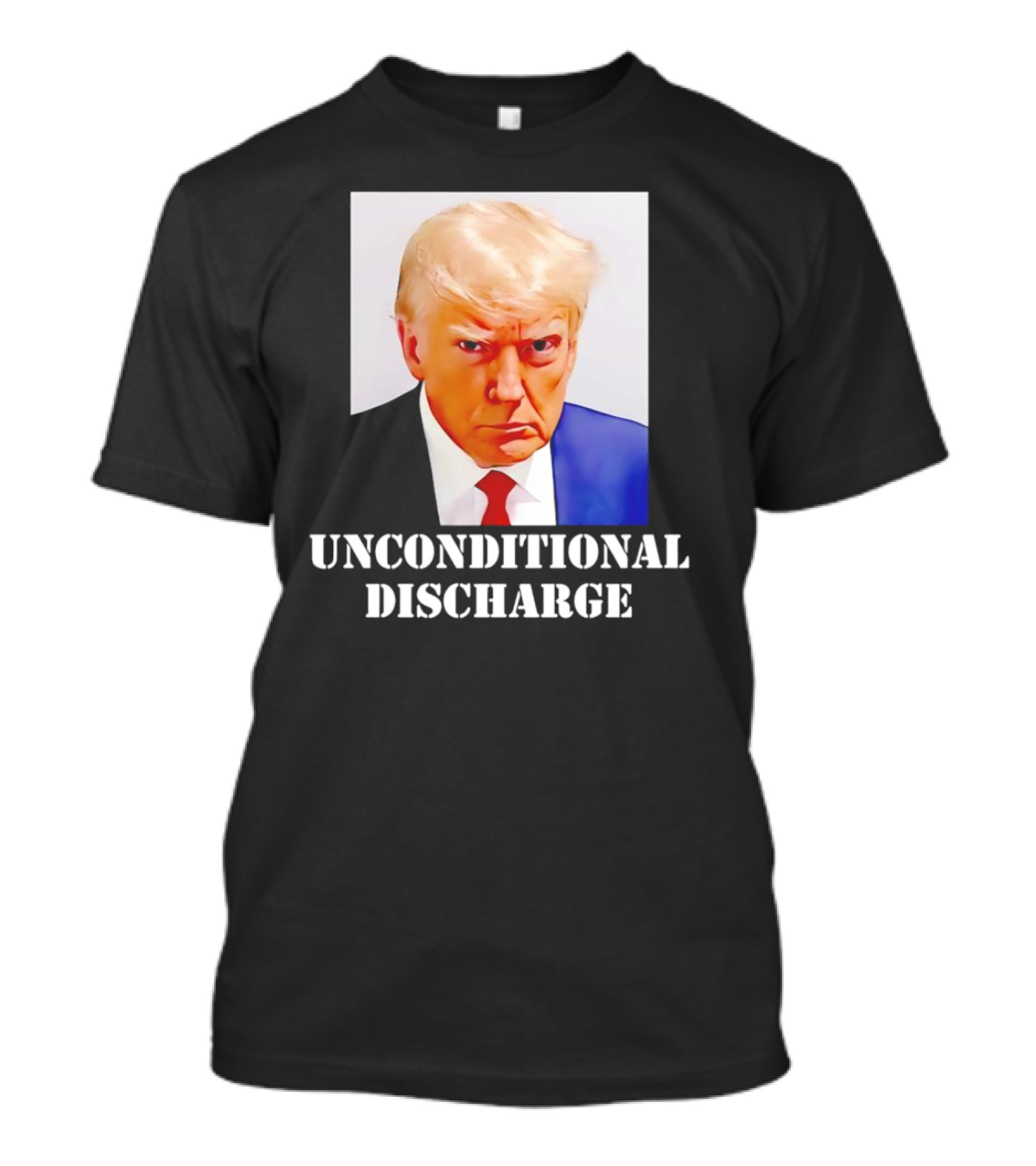 Donald Trump Unconditional Discharge T-Shirt