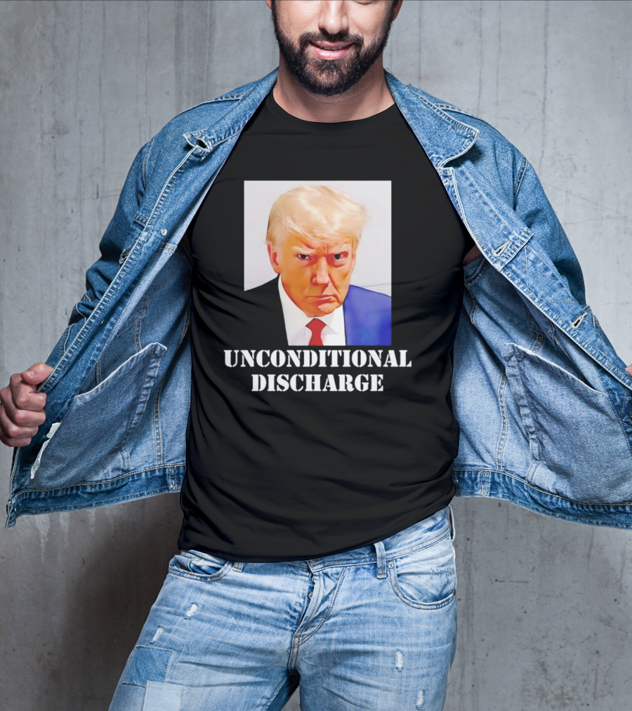 Donald Trump Unconditional Discharge T-Shirt