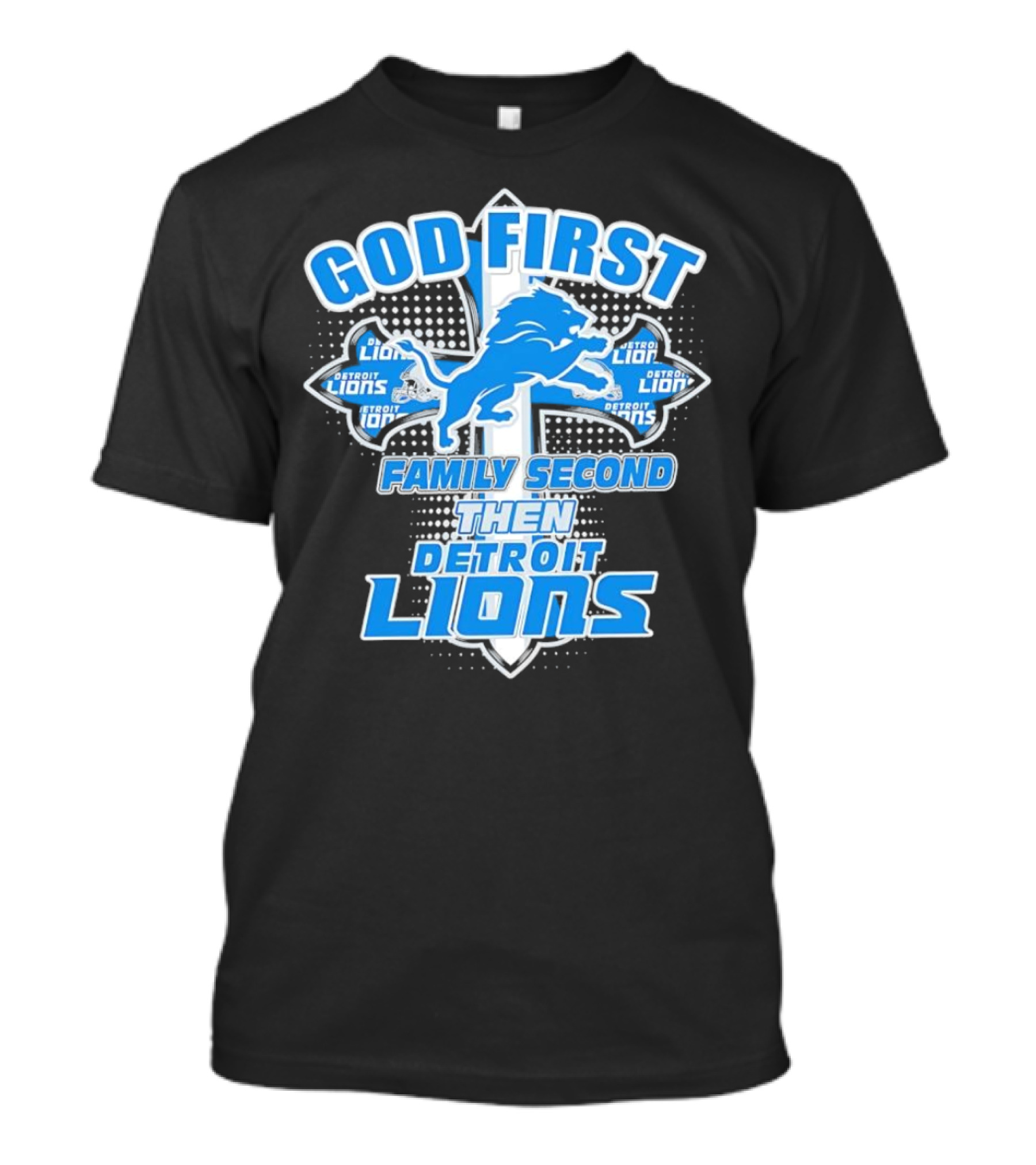 God First Family Second Then Detroit Lions Football Cross T-Shirt