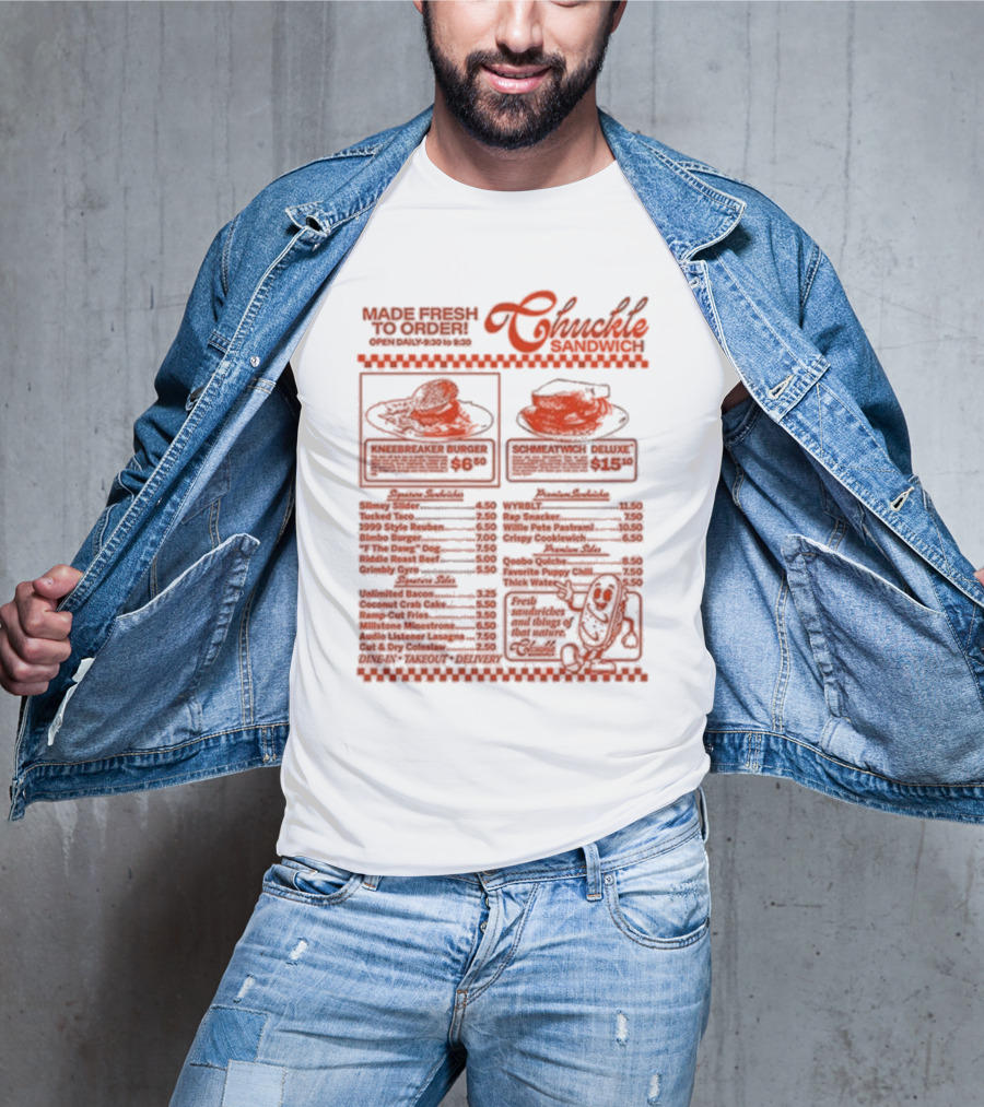 Chuckle Sandwich Chuckle Menu Made Fresh To Order Kneebreaker Burger Schmeatwich Deluxe Breakfast Sandwiches Fresh Ingredients Dine-In Takeout Delivery T-Shirt