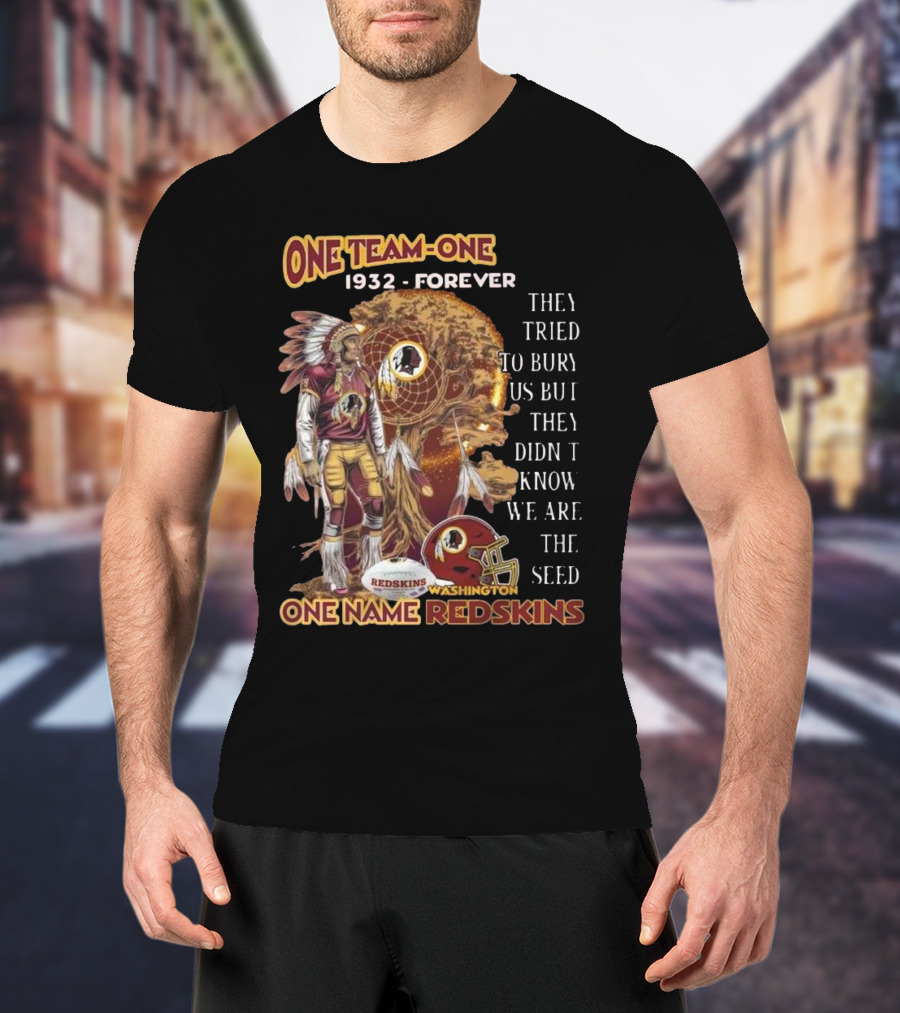 One Team One Goal 1932 Forever One Name Redskins Washington Fans Must Have T-Shirt