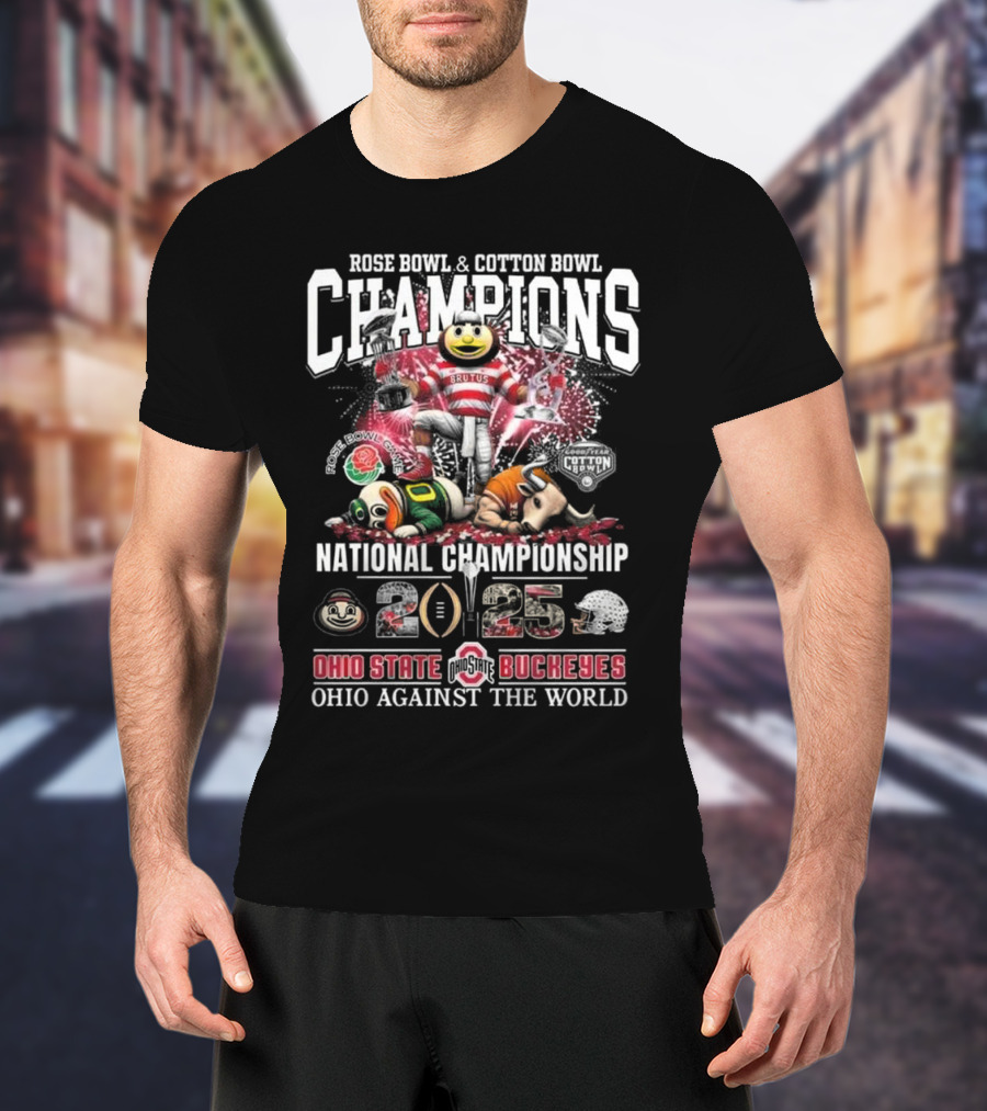 Rose Bowl And Cotton Bowl Champions National Championship 2025 Ohio State Buckeyes Ohio Against The World T-Shirt
