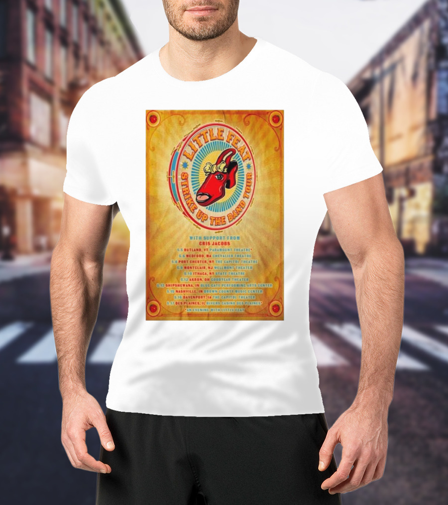 Little Feat 2025 Tour Strike Up The Band With Chris Jacobs Rutland Worcester Port Chester Montclair Ithaca Akron Shipshewana Nashville Davenport Des Plaines T-Shirt