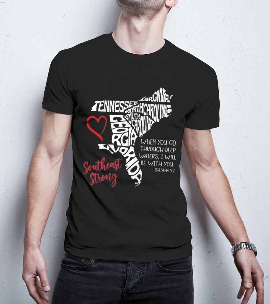 Southeast Strong Isaiah 43:2 Hurricane Helene Survivor Map Art With Tennessee, North Carolina, South Carolina, Georgia, Florida T-Shirt