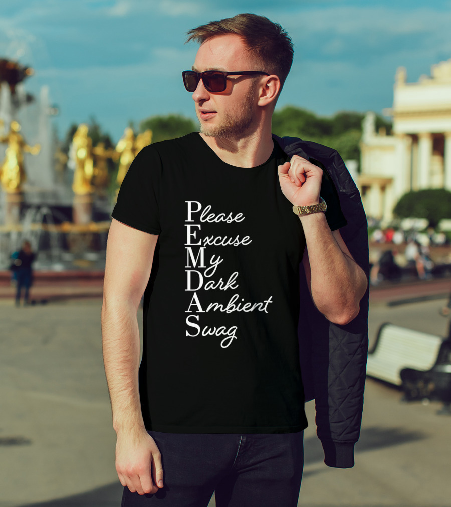 PEMDAS Please Excuse My Dark Ambient Swag T-Shirt