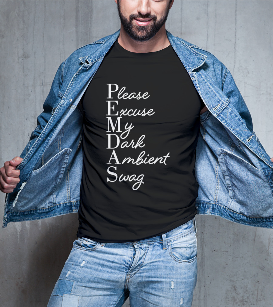 PEMDAS Please Excuse My Dark Ambient Swag T-Shirt