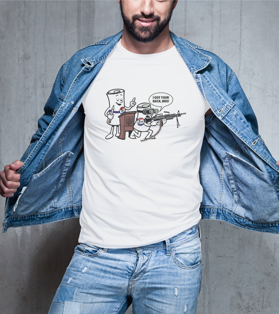 1st And 2nd I Got Your Back Bro Funny Guns T-Shirt