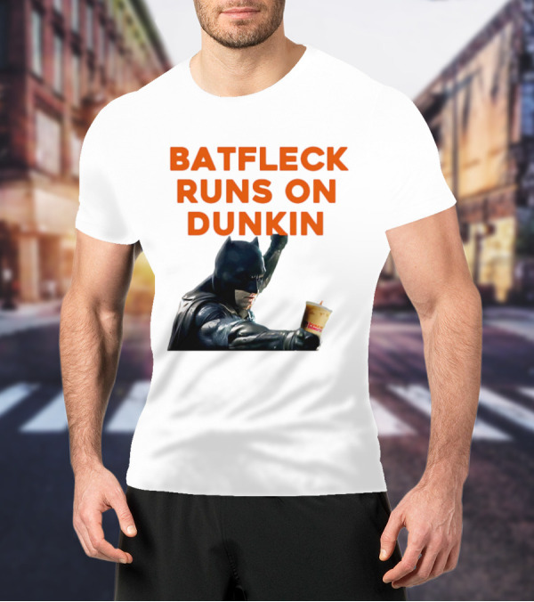 BATFLECK RUNS ON DUNKIN BATMAN COFFEE T-Shirt