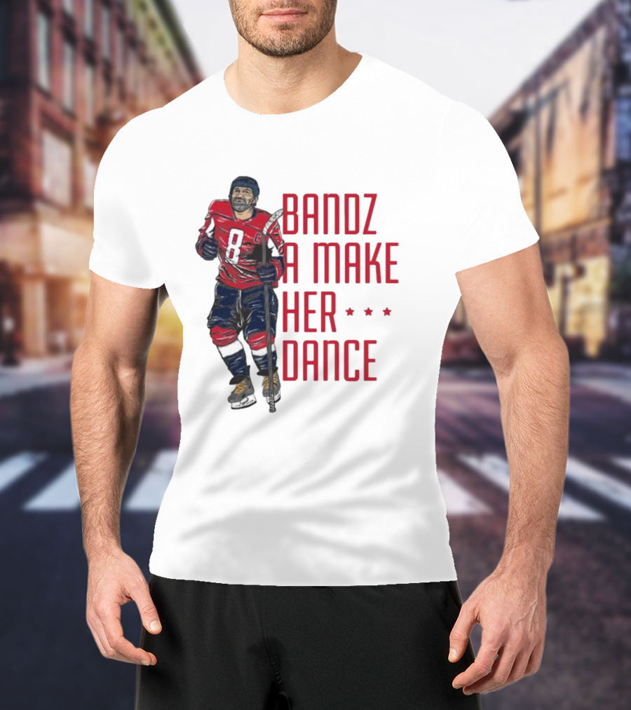 Alexander Ovechkin Bandz A Make Her Dance 8 Hockey Washington Capitals T-Shirt