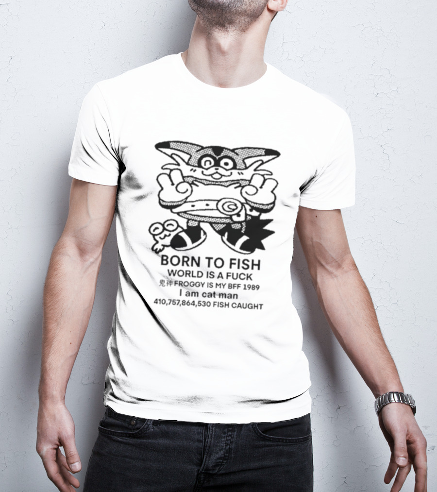 Born To Fish Froggy Is My Bff 1989 I Am Cat Man Fish Caught T-Shirt
