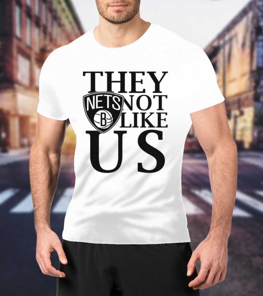 Brooklyn Nets They Not Like Us NBA Basketball Fan Statement T-Shirt