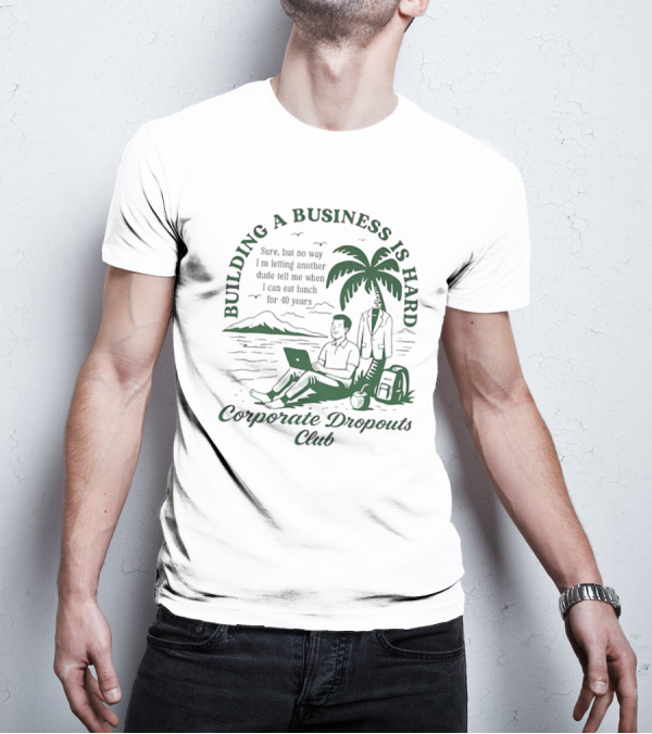 Building A Business Is Hard Corporate Dropouts Club Palm Tree Laptop Scene T-Shirt