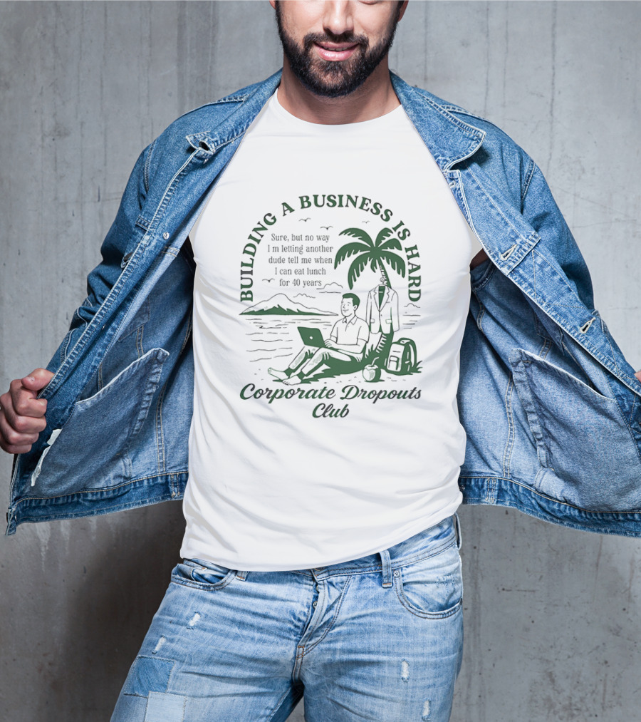Building A Business Is Hard Corporate Dropouts Club Palm Tree Laptop Scene T-Shirt