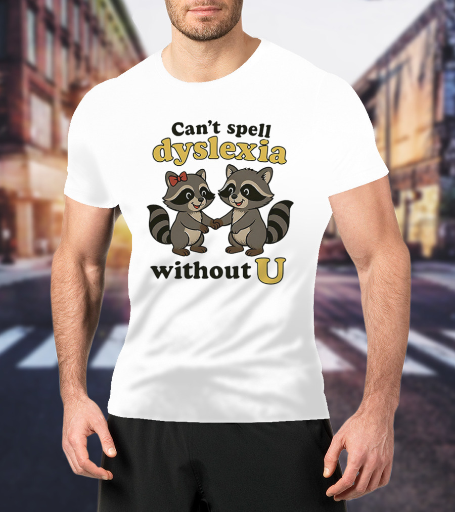 Can't Spell Dyslexia Without U Cute Raccoons Bow Illustration T-Shirt