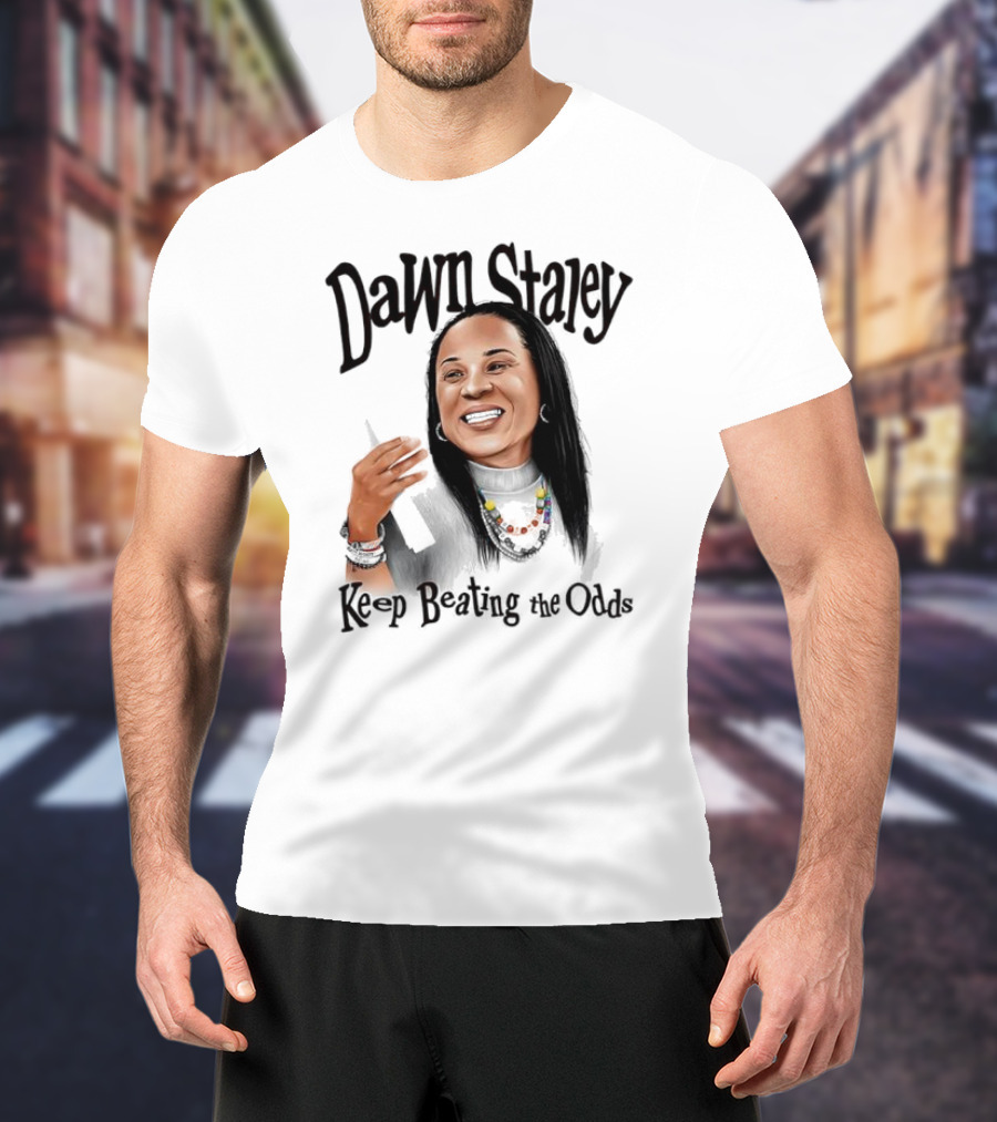 Dawn Staley Keep Beating The Odds Positive Inspirational Message T-Shirt