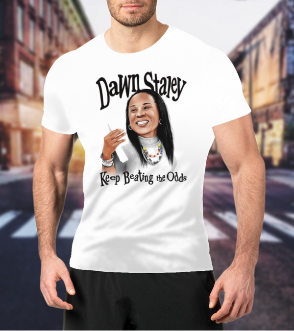 Dawn Staley Keep Beating The Odds Positive Inspirational Message T-Shirt