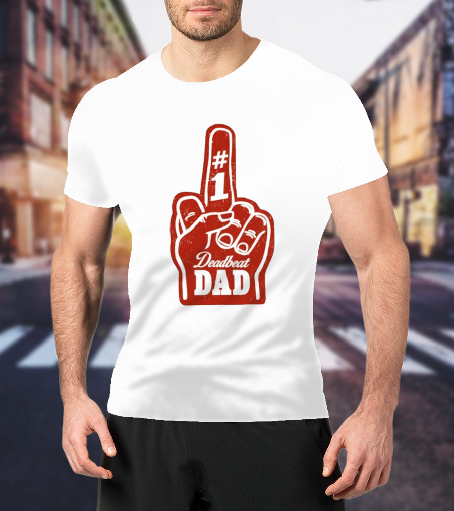 Deadbeat Dad Number One Foam Finger T-Shirt