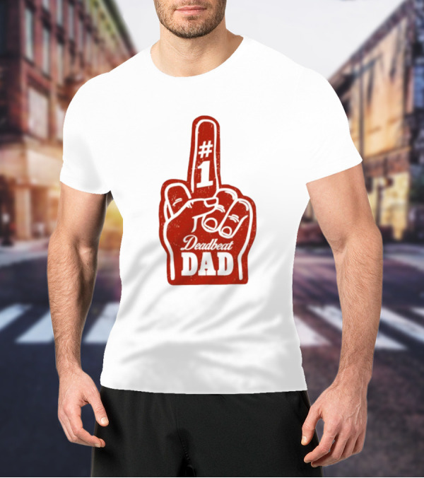 Deadbeat Dad Number One Foam Finger T-Shirt