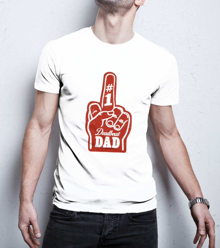 Deadbeat Dad Number One Foam Finger T-Shirt