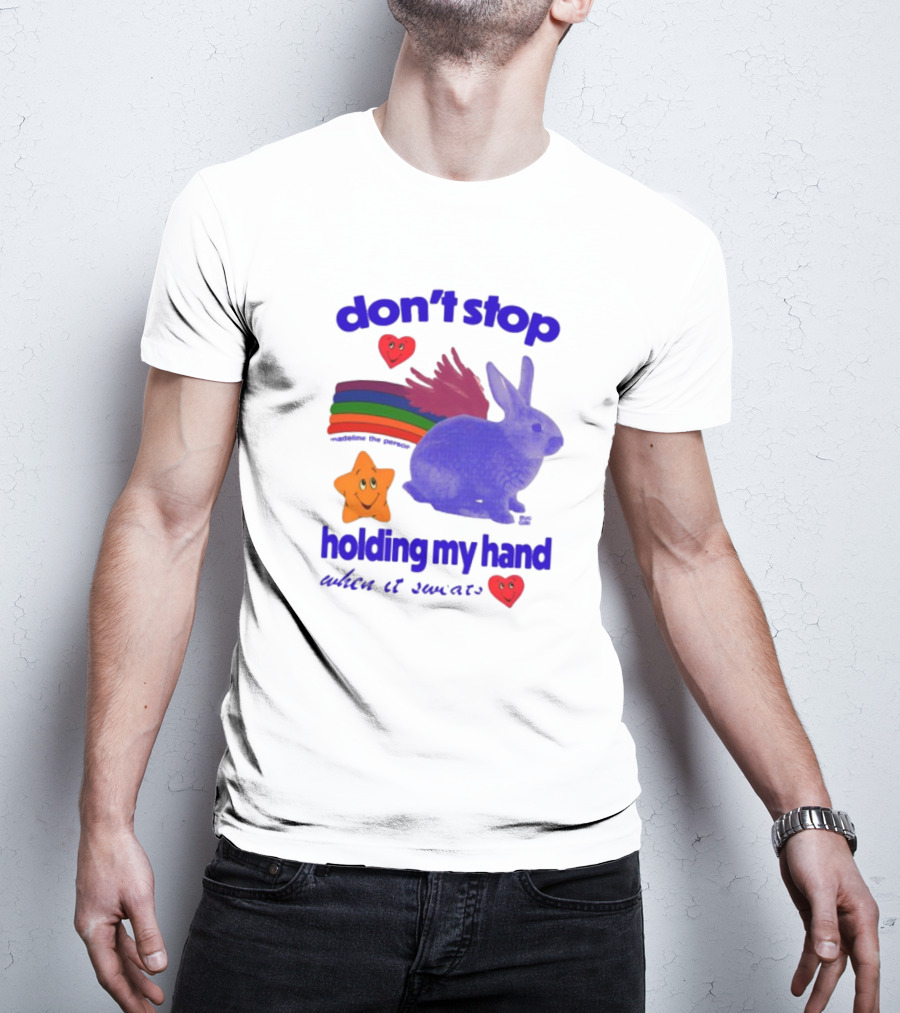Don't Stop Holding My Hand When It Sweats Rainbow Bunny Stars Hearts T-Shirt