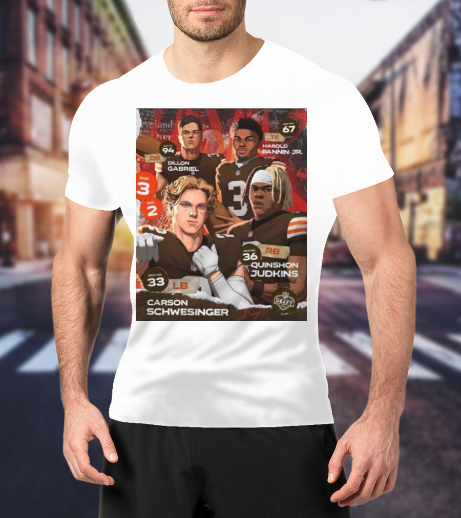 Cleveland Browns Dillon Gabriel Harold Fannin Jr. Carson Schwesinger Quinshon Judkins 2025 NFL Draft Picks QB TE RB LB T-Shirt