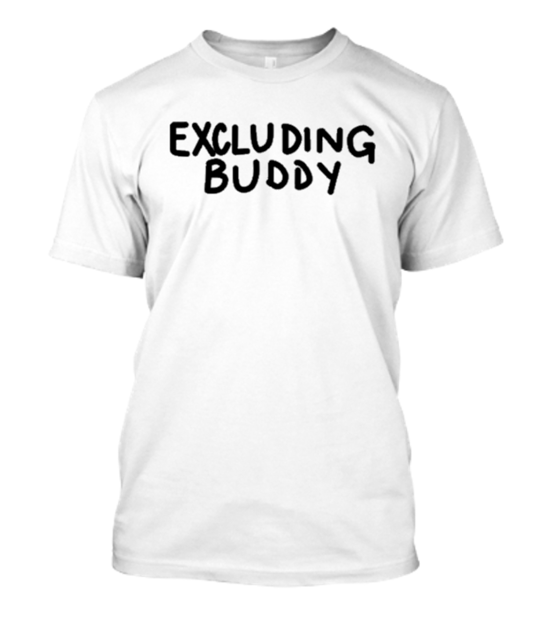 Excluding Buddy T-Shirt