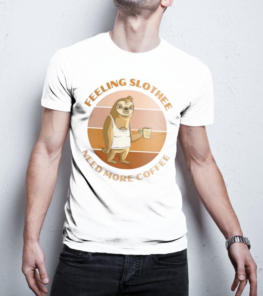 Feeling Slothee Need More Coffee Adorable Sloth Holding Coffee Cup T-Shirt