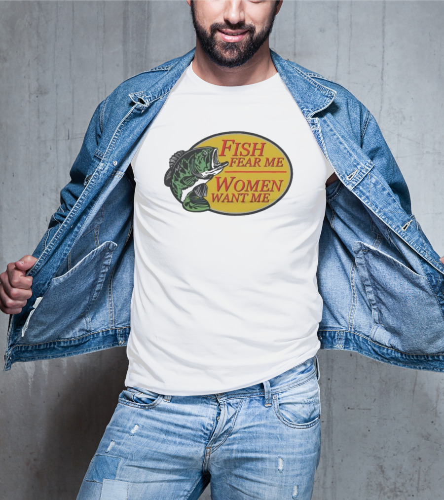 Fish Fear Me Women Want Me Fishing Humor Oval Badge T-Shirt