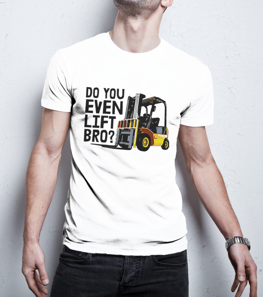 Forklift Do You Even Lift Bro Yellow Truck T-Shirt