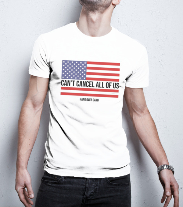 Hang Over Gang Can't Cancel All Of Us American Flag T-Shirt