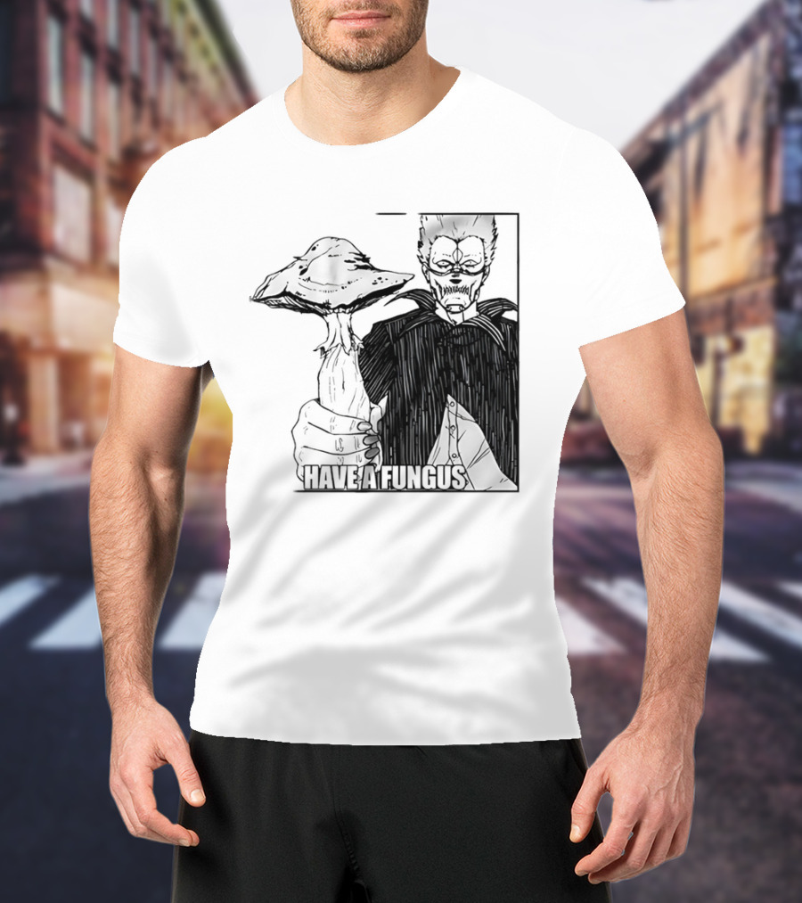 Have A Fungus En Cartoon T-Shirt