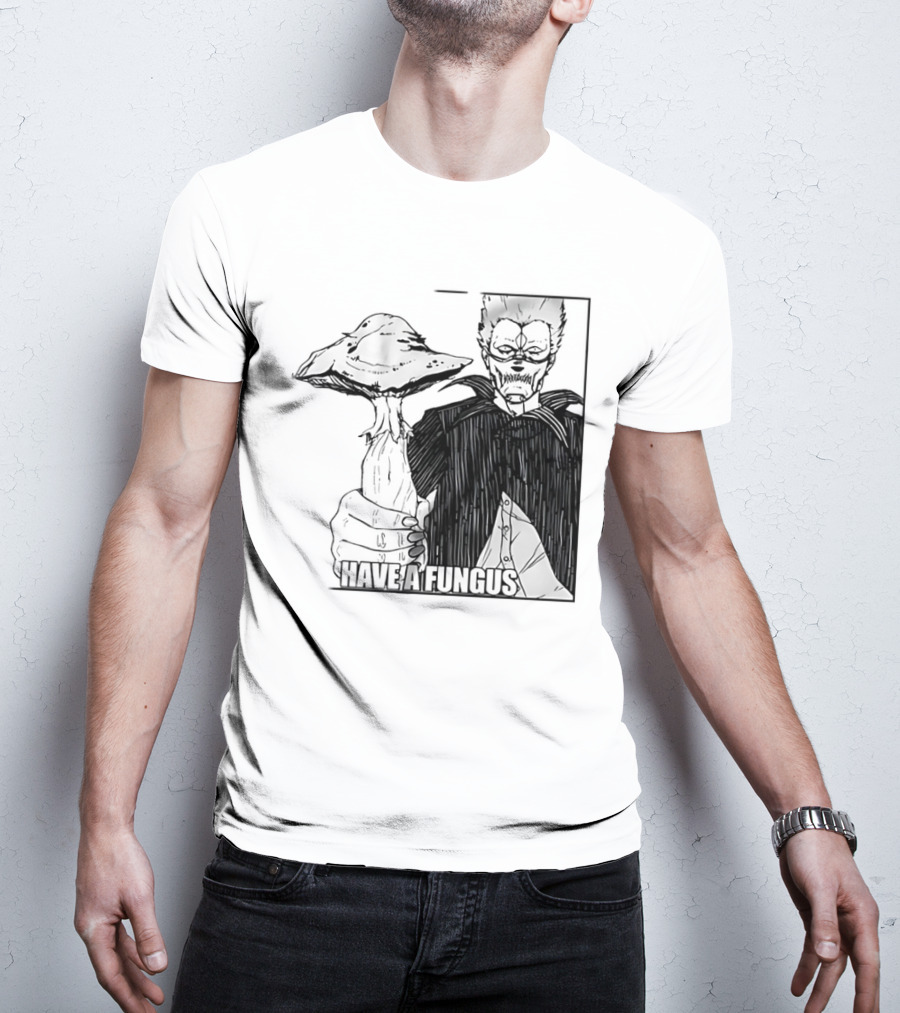 Have A Fungus En Cartoon T-Shirt