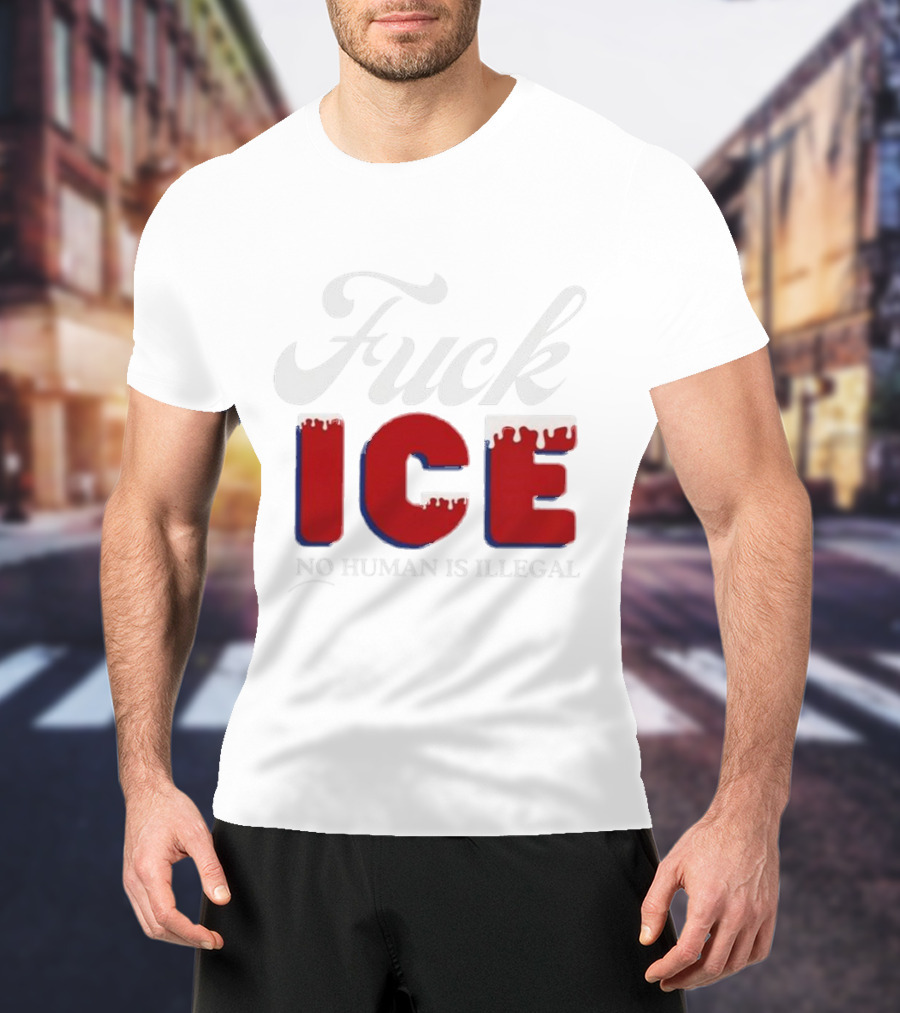 Fuck ICE No Human Is Illegal T-Shirt