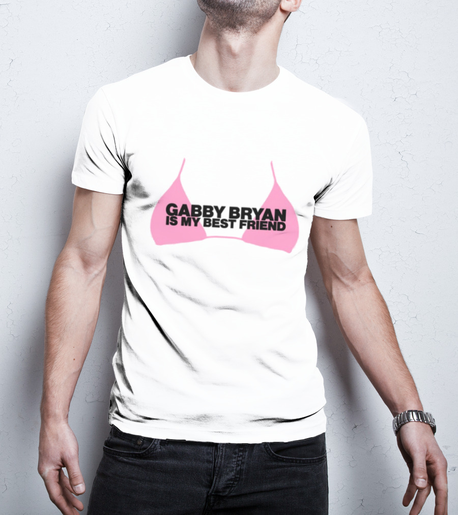 Gabby Bryan Is My Bestfriend Pink Bra Design T-Shirt