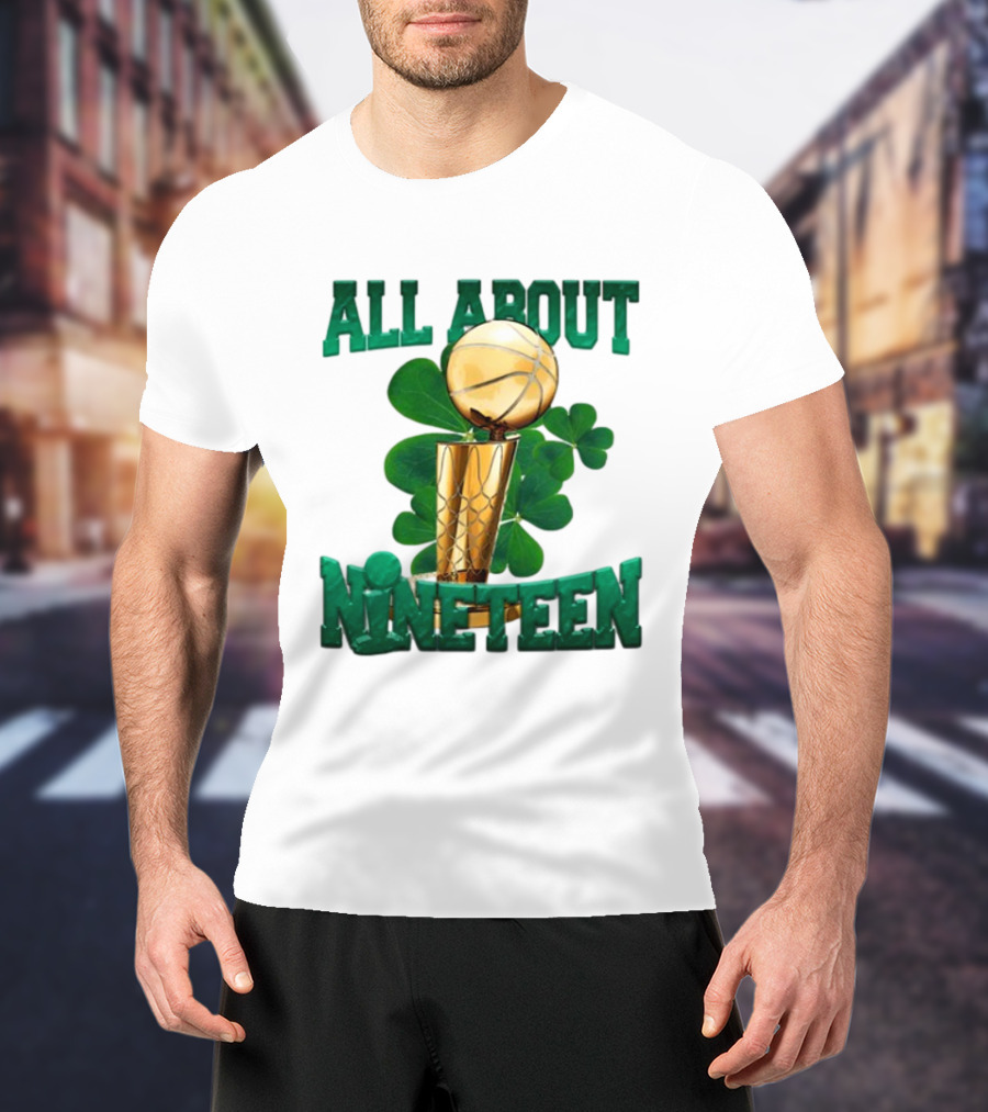 ALL ABOUT NINETEEN NBA TROPHY WITH SHAMROCK BACKGROUND T-Shirt