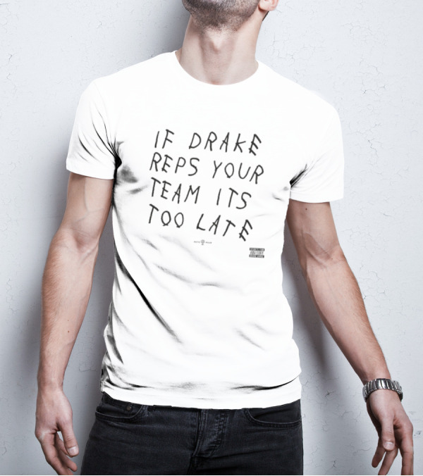 If Drake Reps Your Team It's Too Late Curse T-Shirt