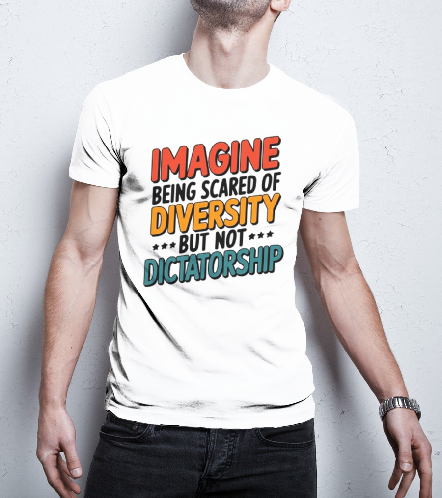 Imagine Diversity Dictatorship T-Shirt
