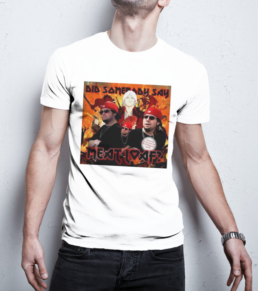 Did Somebody Say Meatloaf Devil May Cry Featured Music T-Shirt