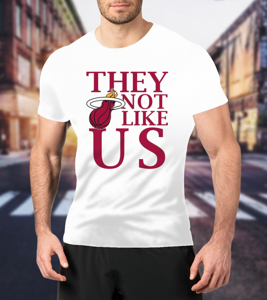 They Not Like Us Miami Heat Basketball Fan Merchandise T-Shirt